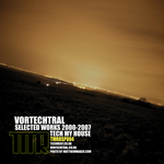Vortechtral Presents Selected Works 2000-2007 Tech My House