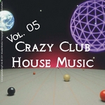 Crazy Club House Music Vol 05