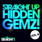 Straight Up Hidden Gemz! Vol 6