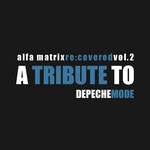 Alfa Matrix Re:Covered Vol 2 (A Tribute To Depeche Mode)