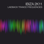 Ibiza 2k11: Laidback Trance Frequencies