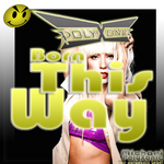 Born This Way (PolyXonic remix)