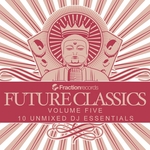 Fraction Records Future Classics Volume Five
