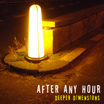 After Any Hour: Deeper Dimensions