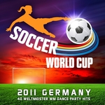 Soccer World Cup 2011 Germany (40 Weltmeister Wm Fussball Dance Party Hits)