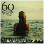 Paradise Lounge Vol 2 (60 Fantastic Summer Tunes)
