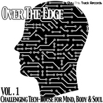 Over The Edge Vol 1: Challenging Tech House For Mind Body & Soul