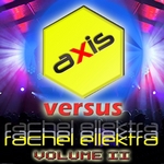 Axis Trax vs Rachel Ellektra: Volume 2