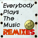 Everybody Plays The Music (remixes)