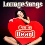 Lounge Songs From The Heart (Vocal Chillout For Lovers)
