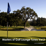 Masters Of Golf Lounge Tunes Vol 2