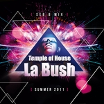 La Bush Temple Of House (Summer 2011 mix by Seb B)