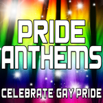 Pride Anthems - Celebrate Gay Pride