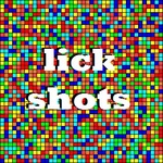 Lick Shots