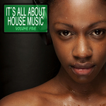 It's All About House Music Vol 5