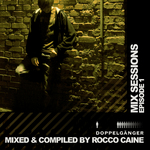 Mix Sessions: Epsiode 01 By Rocco Caine