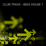 Club Traxx: Ibiza House 1