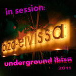 In Session: Underground Ibiza 2011