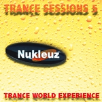 Nukleuz Trance Sessions Vol 5