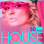 Sensation House (50 Tracks From Electro To Tech Via Progressive House)