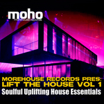 Morehouse Records Presents Lift The House Vol 1: Soulful Uplifting House Essentials