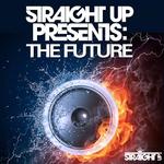 Straight Up! Presents The Future
