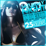Saturday Night: In Da Club (25 Dancefloor Killers)
