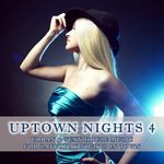 Uptown Nights Vol 4: Urban & Sexy House Music
