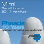 Sensibilidade 2011 Remixes - 10Years PHeads Special