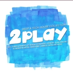 2 Play: Deep & Tech Session (Vol 3)