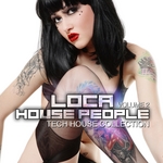 Loca House People (Vol 2 Tech House Collection)