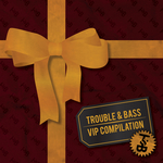 Trouble & Bass VIP Compilation (unmixed tracks)