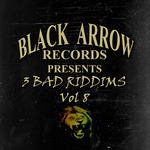 Black Arrow Presents 3 Bad Riddims Vol 8