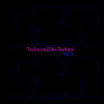 Techno Will Be Techno: Volume 3