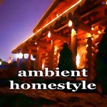 Ambient Homestyle (Inspiring House Music Compilation) (unmixed tracks)