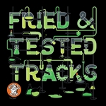 Fried & Tested Tracks Vol 1