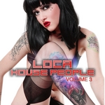 Loca House People (Volume 3)