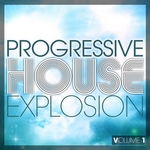 Progressive House Explosion Vol 1