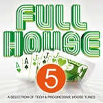 Full House (A Collection Of Tech & Progressive House Tunes Volume 5)
