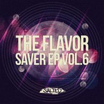 The Flavor Saver EP Vol 6