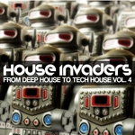 House Invaders: From Deep House To Tech House Vol 4