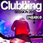 Clubbing Session 2012 (By DJ Embargo)