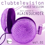 Dance Session Vol 1 (Clubtelevion selected By Alain Ducroix)