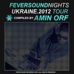 Fever Sound Nights: Ukraine 2012 Tour (compiled by Amin Orf)