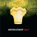 Late Night Tales: Zero 7 - Another Late Night (Remastered) (unmixed tracks)