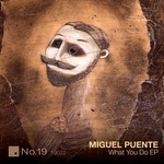 PUENTE, Miguel - What You Do EP (Front Cover)