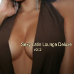 Sexy Latin Lounge Vol 3