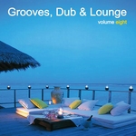 Grooves, Dub & Lounge Vol 8