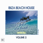 Ibiza Beach House Compilation, Vol 2 (Selected & Mixed by Felix Da Funk)