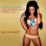 Italian Way Music Club Selection Vol 4 (Selected By Alex P)